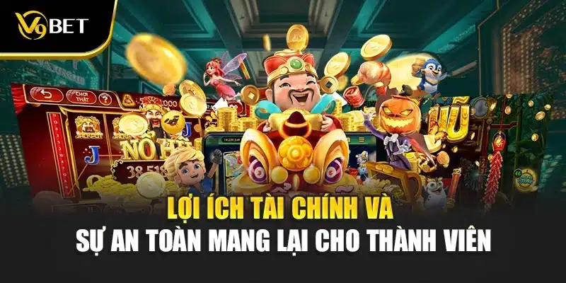 Nổ Hũ Thịnh Vượng Phát Tài - Chiến Thuật Bứt Phá Cùng V9Bet 3 Lợi ích tài chính và sự an toàn mang lại cho thành viên